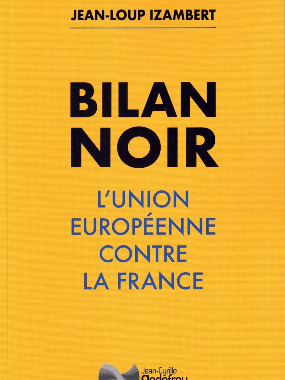 A lire : « Bilan noir (L’Union européenne contre la France) »